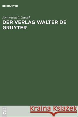 Der Verlag Walter de Gruyter: 1749-1999 Ziesak, Anne-Katrin 9783110166989