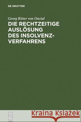 Die rechtzeitige Auslösung des Insolvenzverfahrens Onciul, Georg Ritter Von 9783110167016 Walter de Gruyter