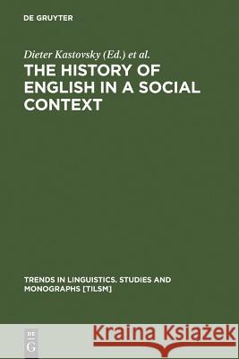 The History of English in a Social Context Kastovsky, Dieter 9783110167078