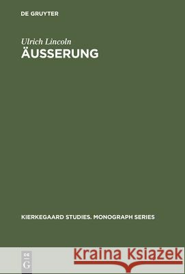 Äußerung: Studien Zum Handlungsbegriff in Søren Kierkegaards Die Taten Der Liebe Lincoln, Ulrich 9783110167306 Walter de Gruyter