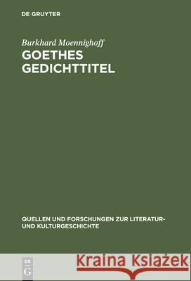 Goethes Gedichttitel Moennighoff, Burkhard 9783110167580 De Gruyter