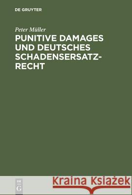Punitive Damages und deutsches Schadensersatzrecht Müller, Peter 9783110167610 Walter de Gruyter