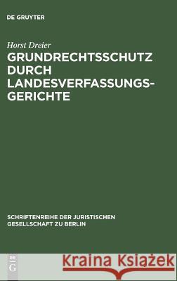 Grundrechtsschutz durch Landesverfassungsgerichte Dreier, Horst 9783110167702 De Gruyter