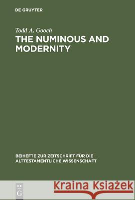 The Numinous and Modernity: An Interpretation of Rudolf Otto`s Philosophy of Religion Gooch, Todd a. 9783110167993 Walter de Gruyter & Co