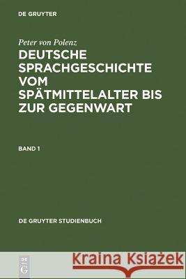 Deutsche Sprachgeschichte Vom Spätmittelalter Bis Zur Gegenwart Polenz, Peter Von 9783110168020