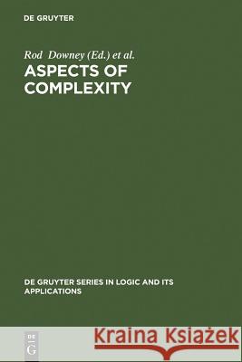 Aspects of Complexity: Minicourses in Algorithmics, Complexity and Computational Algebra. Mathematics Workshop, Kaikoura, January 7-15, 2000 Downey, Rod 9783110168105 Gruyter