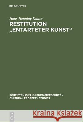 Restitution Entarteter Kunst: Sachenrecht Und Internationales Privatrecht Kunze, Hans Henning 9783110168181