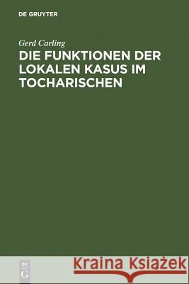 Die Funktionen der lokalen Kasus im Tocharischen  9783110168273 Mouton de Gruyter