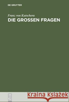 Die großen Fragen Franz Von Kutschera 9783110168334 De Gruyter