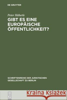 Gibt es eine europäische Öffentlichkeit? Häberle, Peter 9783110168556