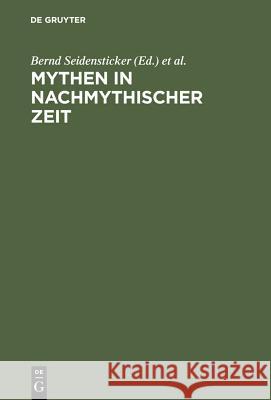 Mythen in nachmythischer Zeit Seidensticker, Bernd 9783110168693 Walter de Gruyter