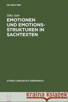 Emotionen und Emotionsstrukturen in Sachtexten Jahr, Silke 9783110168747 Walter de Gruyter