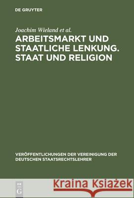 Arbeitsmarkt Und Staatliche Lenkung. Staat Und Religion Wieland, Joachim 9783110168990 Walter de Gruyter