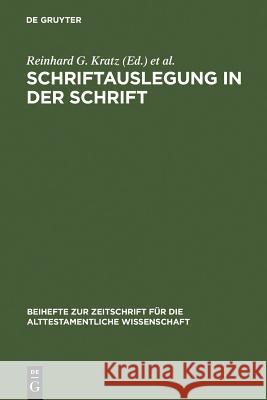 Schriftauslegung in der Schrift Konrad Schmid, Reinhard G Kratz, Thomas Krüger 9783110169027 De Gruyter