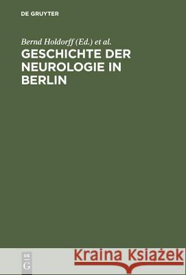 Geschichte der Neurologie in Berlin Bernd Holdorff Rolf Winau 9783110169133
