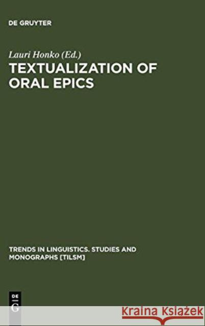Textualization of Oral Epics  9783110169287 Mouton de Gruyter