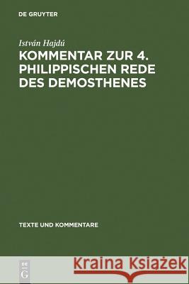 Kommentar Zur 4. Philippischen Rede Des Demosthenes Hajdu, Istvan 9783110169300