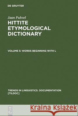 Words Beginning with L: Indices to Volumes 1-5 Puhvel, Jaan 9783110169317 Walter de Gruyter & Co