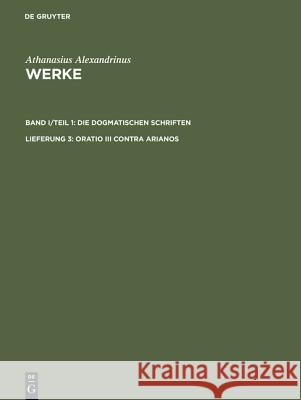 Werke, Lfg 3, Oratio III contra Arianos Savvidis, Kyriakos 9783110169447 Walter de Gruyter