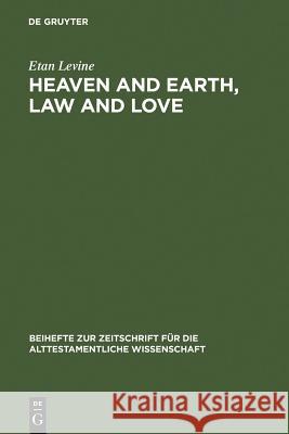Heaven and Earth, Law and Love Levine, Etan 9783110169522 Walter de Gruyter