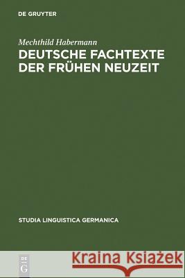 Deutsche Fachtexte der frühen Neuzeit Habermann, Mechthild 9783110169638