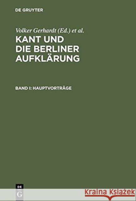 Kant Und Die Berliner Aufklärung: Akten Des IX. Internationalen Kant-Kongresses. Bd. I: Hauptvorträge. Bd. II: Sektionen I-V. Bd. III: Sektionen VI-X: Gerhardt, Volker 9783110169799