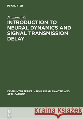 Introduction to Neural Dynamics and Signal Transmission Delay Jianhong Wu 9783110169881