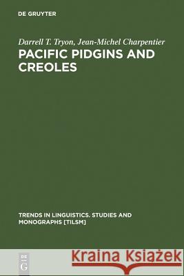 Pacific Pidgins and Creoles: Origins, Growth and Development Tryon, Darrell T. 9783110169980 Walter de Gruyter