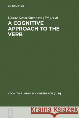 A Cognitive Approach to the Verb: Morphological and Constructional Perspectivs Simonsen, Hanne Gram 9783110170313 Walter de Gruyter