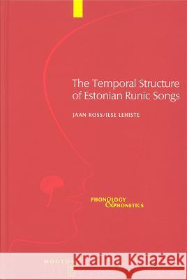 Temporal Structure of Estonian Runic Songs Ross, Jaan 9783110170320 Mouton de Gruyter