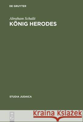 König Herodes: Der Mann Und Sein Werk Schalit, Abraham 9783110170368 De Gruyter