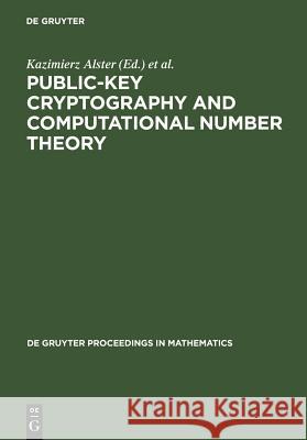 Public-Key Cryptography and Computational Number Theory: Proceedings of the International Conference Organized by the Stefan Banach International Math Alster, Kazimierz 9783110170467 Walter de Gruyter & Co