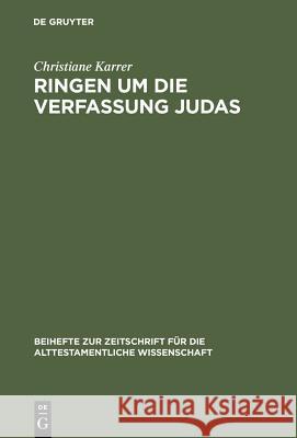 Ringen um die Verfassung Judas Karrer, Christiane 9783110170559