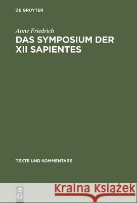 Das Symposium der XII sapientes Friedrich, Anne 9783110170597 Walter de Gruyter & Co