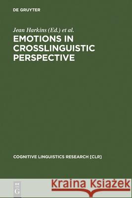 Emotions in Crosslinguistic Perspective Jean Harkins 9783110170641 Walter de Gruyter