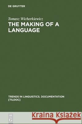 The Making of a Language Wicherkiewicz, Tomasz 9783110170993 Walter de Gruyter