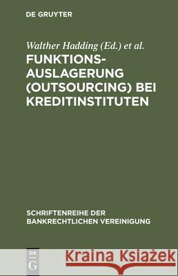 Funktionsauslagerung (Outsourcing) bei Kreditinstituten Hadding, Walther 9783110171105