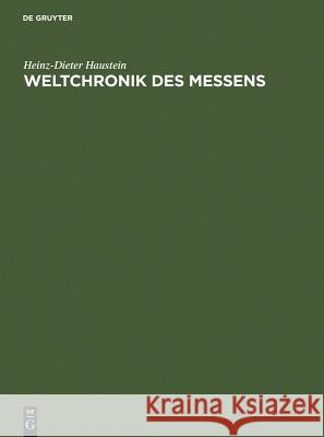 Weltchronik des Messens Haustein, Heinz-Dieter 9783110171730 Walter de Gruyter