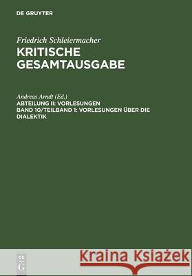 Vorlesungen Über Die Dialektik Arndt, Andreas 9783110172096