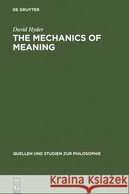 The Mechanics of Meaning: Propositional Content and the Logical Space of Wittgenstein's Tractatus Hyder, David 9783110172188 Walter de Gruyter