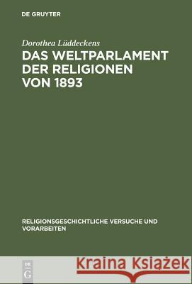 Das Weltparlament der Religionen von 1893 Lüddeckens, Dorothea 9783110172560 Walter de Gruyter & Co