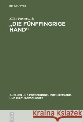 Die Fünffingrige Hand: Die Bedeutung Der Sinnlichen Wahrnehmung Beim Späten Rilke Pasewalck, Silke 9783110172652 De Gruyter