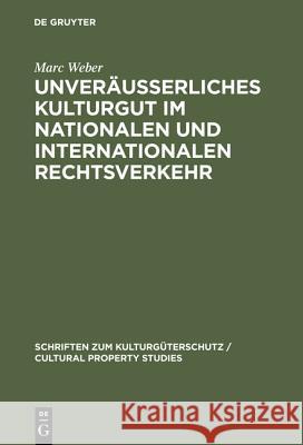 Unveräußerliches Kulturgut Im Nationalen Und Internationalen Rechtsverkehr Weber, Marc 9783110172867 De Gruyter