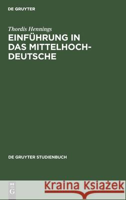 Einführung in Das Mittelhochdeutsche Hennings, Thordis 9783110172911 de Gruyter