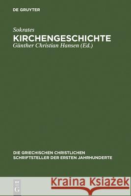 Kirchengeschichte Sokrates                                 Ga1/4nther Christian Hansen G. Nther Christian Hansen 9783110173185 Walter de Gruyter