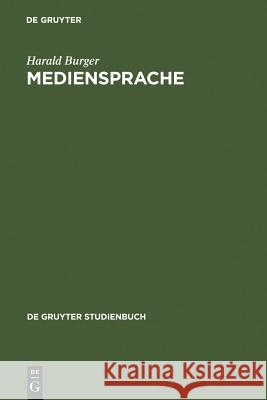 Mediensprache: Eine Einführung in Sprache Und Kommunikationsformen Der Massenmedien Burger, Harald 9783110173536