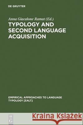 Typology and Second Language Acquisition Anna Giacalone Ramat 9783110173598 Walter de Gruyter
