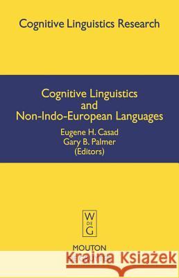 Cognitive Linguistics and Non-Indo-European Languages Eugene H. Casad 9783110173710