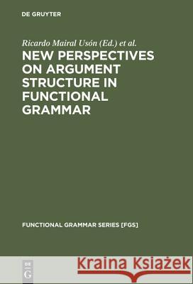New Perspectives on Argument Structure in Functional Grammar Gerd-Rudiger J. Burmester 9783110173932 Walter de Gruyter