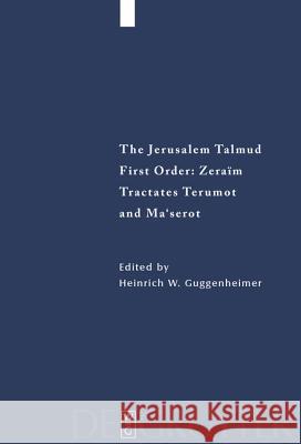 Tractates Terumot and Ma'serot: Edition, Translation, and Commentary Guggenheimer, Heinrich W. 9783110174366